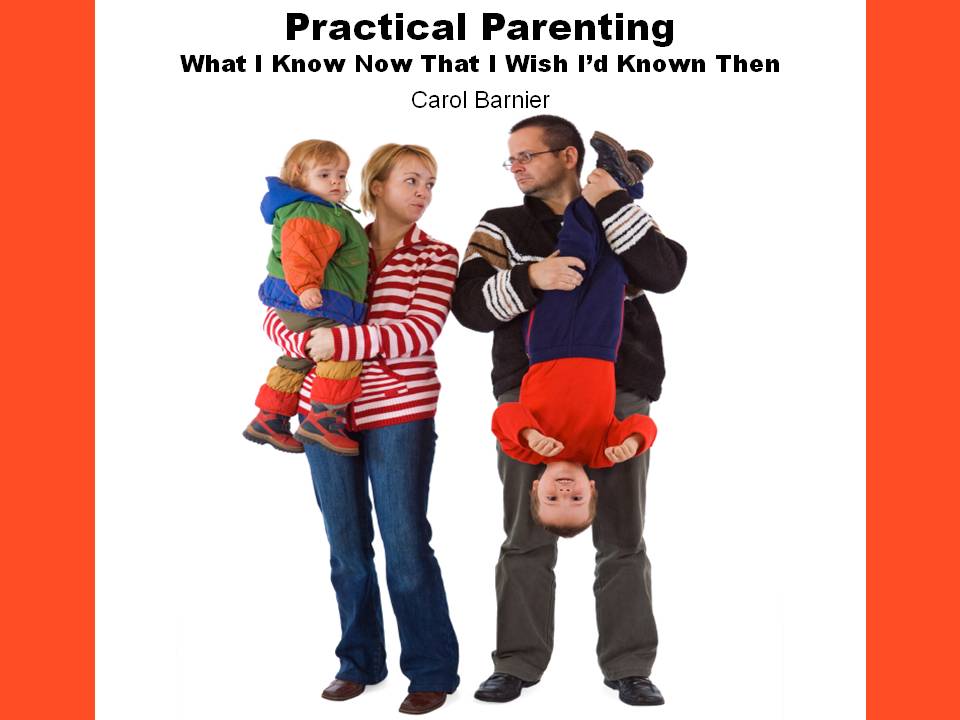 Practical Parenting: What I Know Now That I Wish I'd Known Then